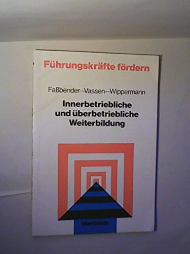 Die innerbetriebliche und überbetriebliche Weiterbildung von Führungskräften Business, Finance & Career