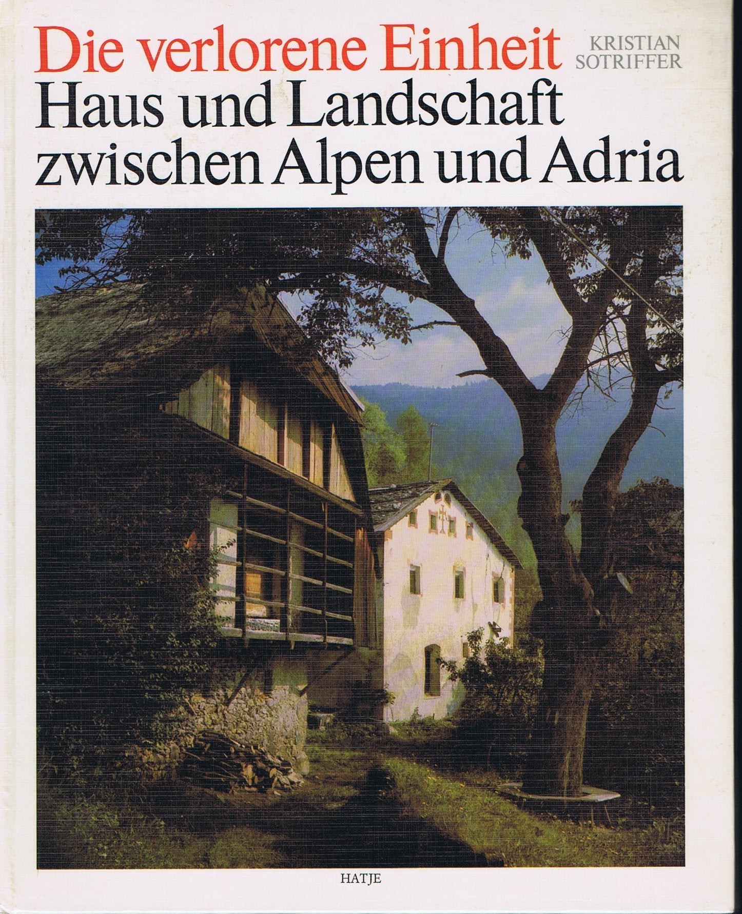 Die verlorene Einheit - Haus und Landschaft zwischen Alpen und Adria Books