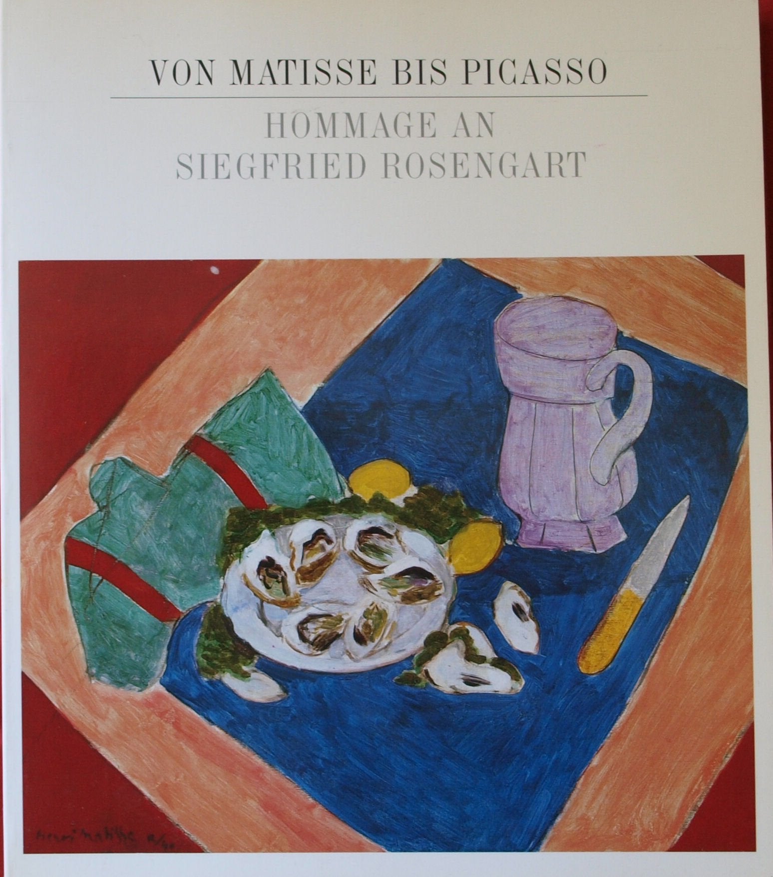 Von Matisse bis Picasso. Hommage an Siegfried Rosengart Art & Literature