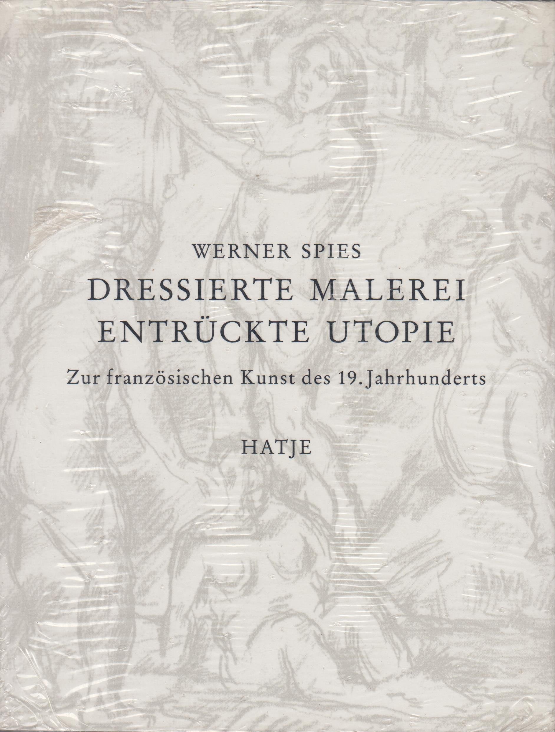 Dressierte Malerei, entrückte Utopie. Zur französischen Kunst des 19 . Jahrhunderts Art & Literature Books