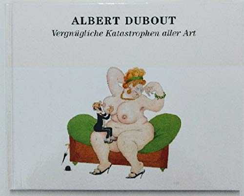 Albert Dubout 1905-1976. Vergnügliche Katastrophen aller Art Film, Art & Culture