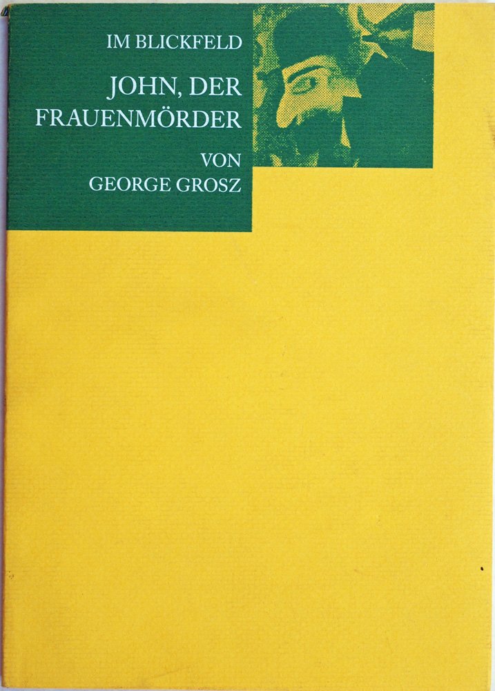 Im Blickfeld. George Grosz, ' John der Frauenmörder' Film, Art & Culture