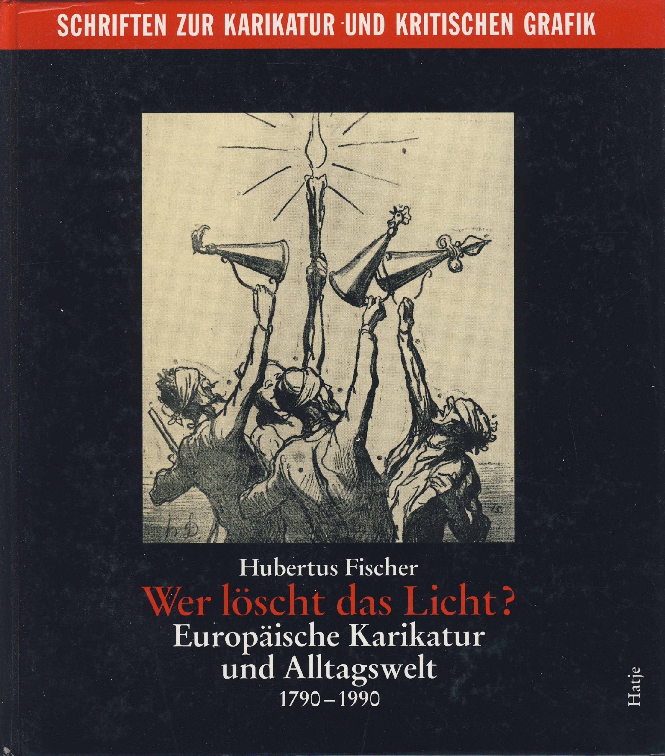 Wer löscht das Licht? Europäische Karikatur und Alltagswelt 1790 - 1990 Books