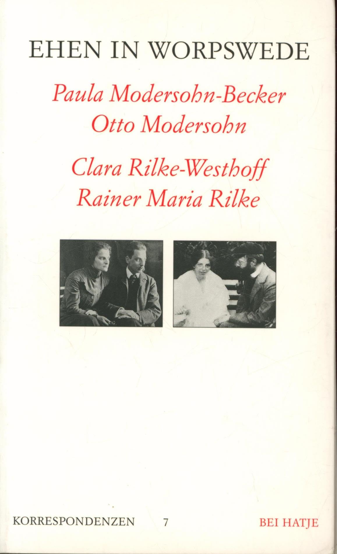 Ehen in Worpswede. Korespondenzen 7: Paula Modersohn-Becker, Otto Modersohn, Clara Rilke-Westhoff, Rainer Maria Rilke Memories