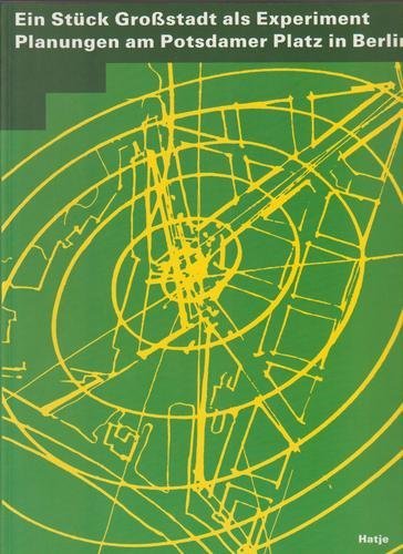 Ein Stück Grobstadt als Experiment: Planungen am Potsdamer Platz in Berlin Architecture
