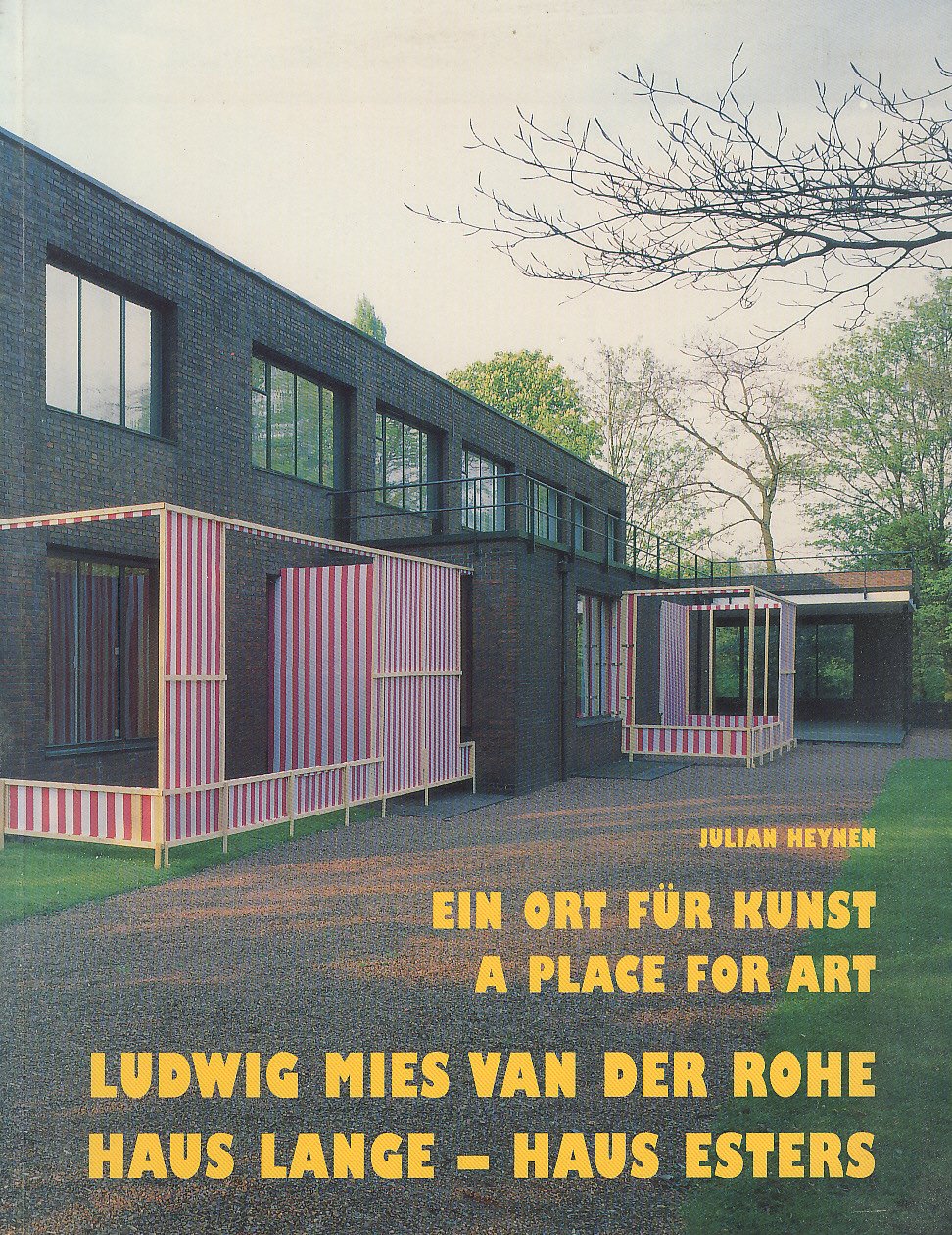 Ludwig Mies van der Rohe, Haus Lange - Haus Esters. Ein Ort für Kunst / A Place for Art Architecture