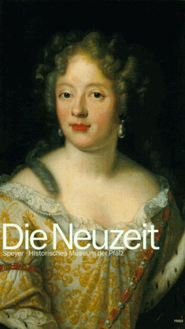 Die Neuzeit. Im Historischen Museum der Pfalz, Speyer book