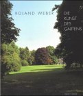 Roland Weber. Die Kunst des Gartens. Landschaftsgärten, Parks und Gartenhöfe Architecture