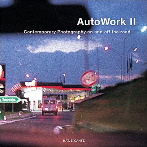 AutoWerke II : Contemporary Photography on and Off the Road Film, Art & Culture