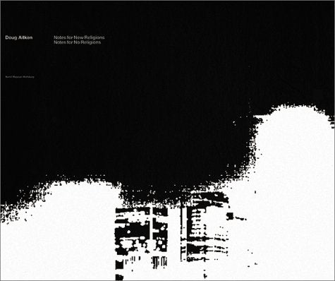 Doug Aitken Notes for New Religions : Notes for No Religions Film, Art & Culture