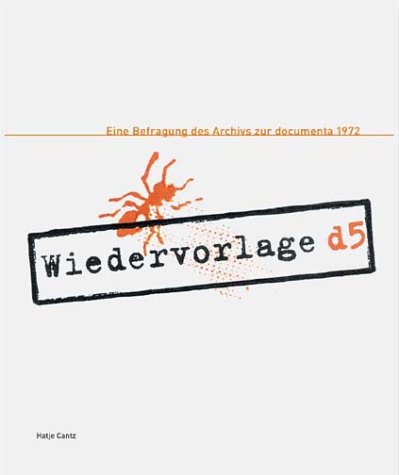 Wiedervorlage d5. Eine Befragung des Archivs zur documenta 1972 Film, Art & Culture