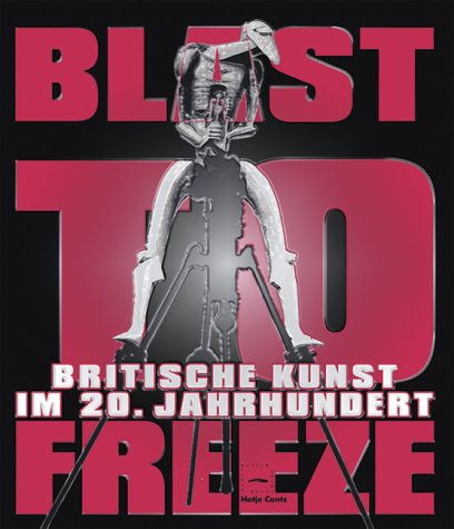 Blast to Freeze. Britische Kunst im 20. Jahrhundert Film, Art & Culture