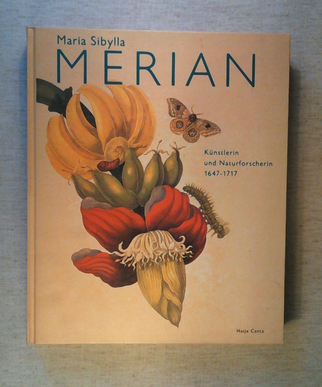 Maria Sibylla Merian: Künstlerin und Naturforscherin 1647-1717: Katalog zur Ausstellung im Historischen Museum Frankfurt am Main, 1997/1998 Film, Art & Culture