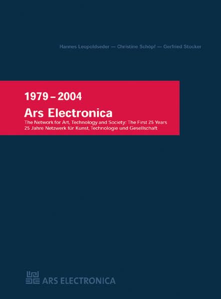 Ars Electronica 1979-2004 : The Network for Art Technology and Society : The First 25 Years Film, Art & Culture