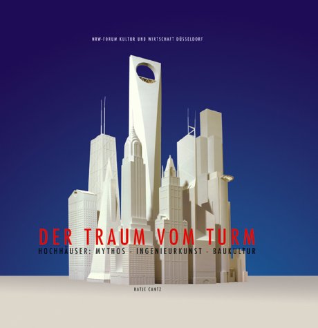 Der Traum von Turm.: Höchhauser : Mythos - Ingenieurkunst - Baukultur Architecture