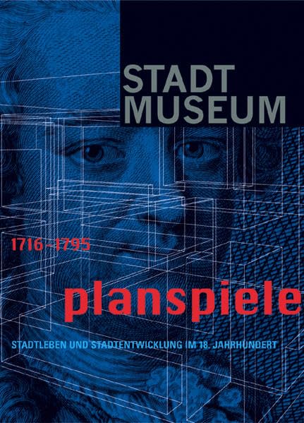 Planspiele 1716-1795: Stadtleben und Stadtentwicklung im 18. Jahrhundert: Stadtleven und Stadtentwicklung im 18. Jahrhundert Architecture