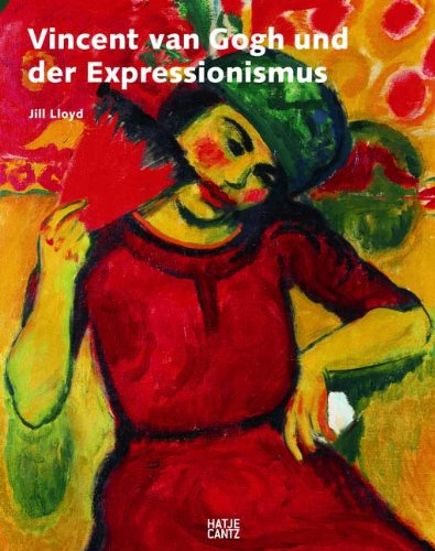 Vincent van Gogh und der Expressionismus: Katalog zur Ausstellung im Van Gogh Museum, Amsterdam 2006/2007 und in der Neuen Galerie, New York, 2007 Film, Art & Culture