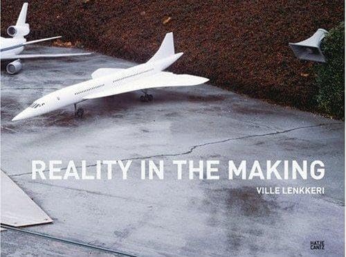 Ville Lenkkeri: Reality in the Making: Essay by Harri Laakso. Short story by Robert Enoch Film, Art & Culture