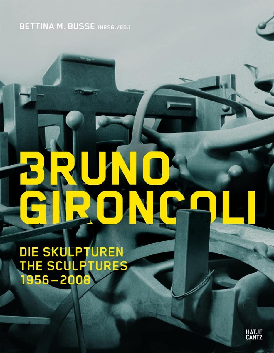 Bruno Gironcoli. Die Skulpturen 1956-2007 Social Sciences