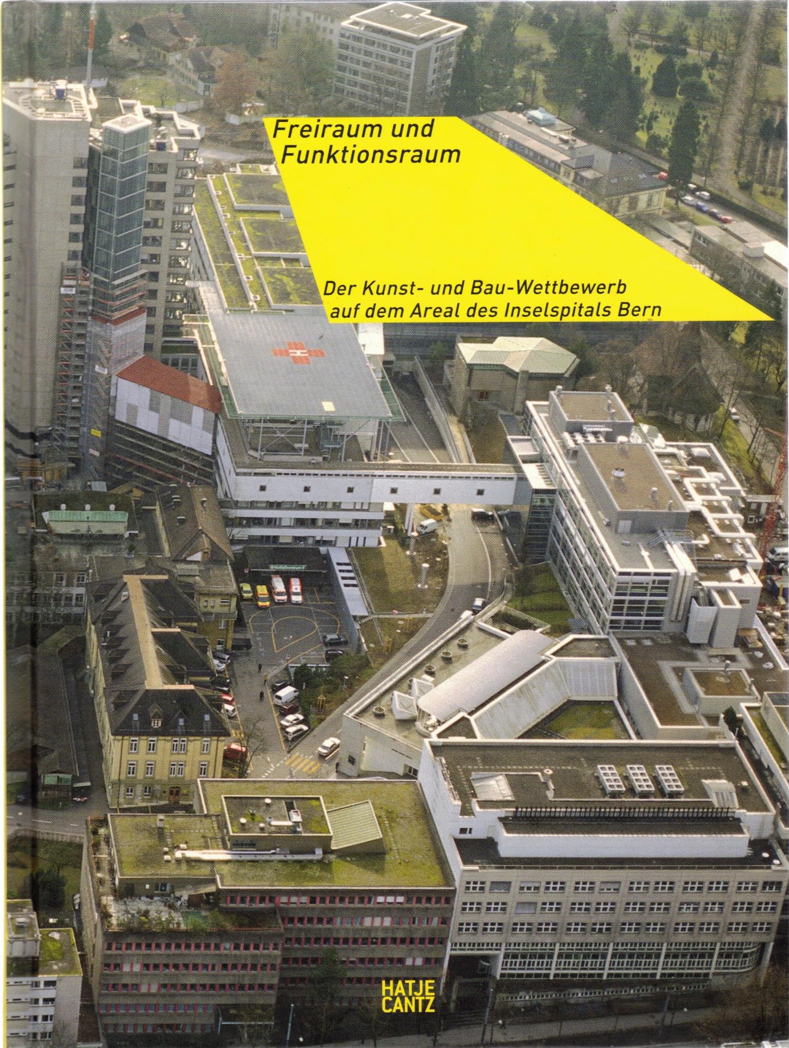 Freiraum und Funktionsraum. Der Kunst- und Bau-Wettbewerb auf dem Areal des Inselspitals Bern Film, Art & Culture