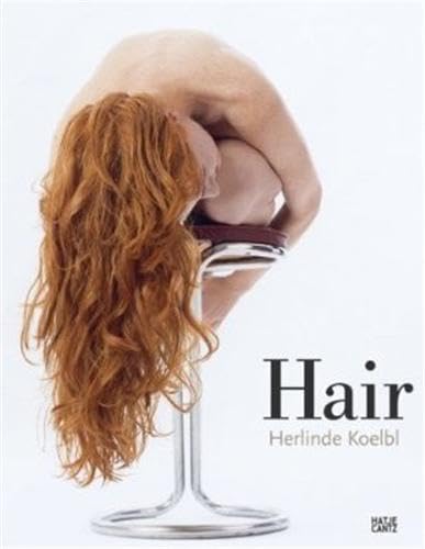 Herlinde Koelbl: Hair: Catalogue of the Exhibition at Museum für Kunst und Gewerbe Hamburg, 2007 and at Museum Villa Stuck, 2008 Business, Finance & Career
