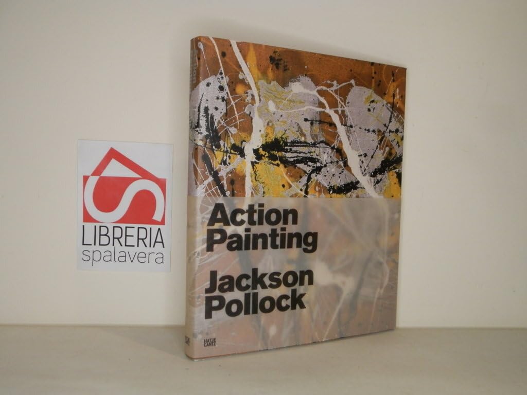 Action Painting: Jackson Pollock: Jackson Pollock. Catalogue of the Exhibition at Beyeler Fondation, Riehen/Basel, 2008 Social Sciences