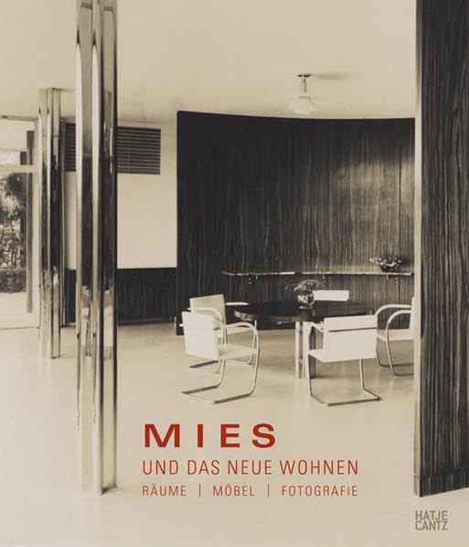 Mies und das Neue Wohnen: Räume, Möbel, Fotografie Architecture