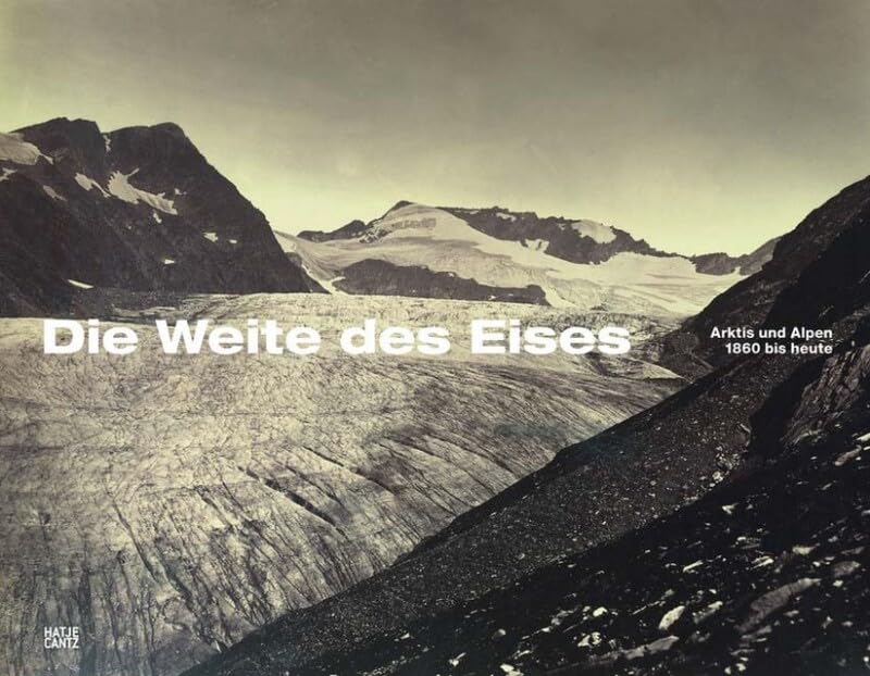 Die Weite des Eises: Arktis und Alpen 1860 bis heute: Katalog zur Ausstellung in der Albertina Wien, 2008. Mit e. Vorw. v. Klaus A. Schröder Travel