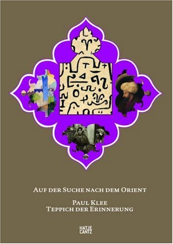 Auf der Suche nach dem Orient / Paul Klee. Teppich der Erinnerung: Katalog zur Ausstellung im Zentrum Paul Klee, Bern, 2009 Art & Literature