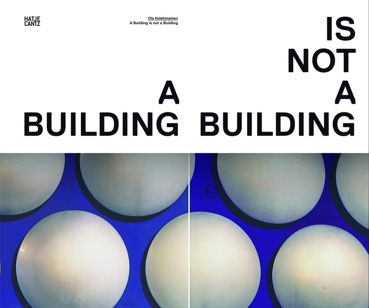 Ole Kolehmainen: A Building is not a Building: Catalogue of the Exhibition at Kiasma, Museum of Contemporary Art, Helsinki, 2009, The National Museum ... and at The New Art Gallery Walsall, 2009/2010 Film, Art & Culture