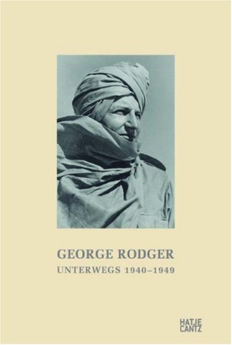 George Rodger: Unterwegs 1940-1949 Tagebuchaufzeichnungen eines Fotografen und Abenteurers: Tagebuchaufzeichnungen eines Fotografen und Abenteurers. ... Kunstfoyer, Versicherungskammer Bayern, 2009 Travel Books