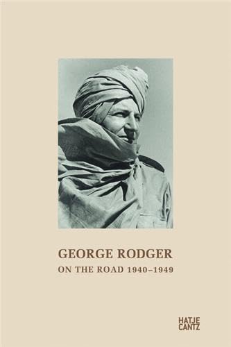 George Rodger: On the Road 1940-1949 From the Diaries of a Photographer and Adventurer: On the Road 1940-1949. From the Diaries of a Photographer and ... at Versicherungskammer, München, 2009 Travel Books