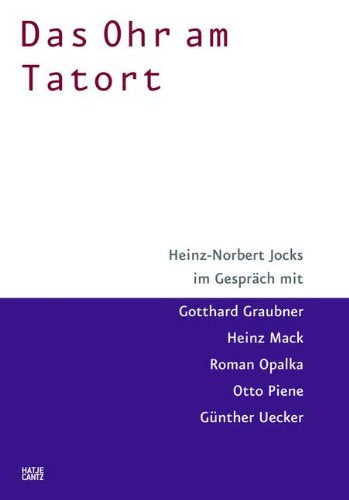 Das Ohr am Tatort: Heinz-Norbert Jocks im Gespräch mit Gotthard Graubner, Heinz Mack, Roman Opalka, Otto Piene und Günther Uecker Film, Art & Culture