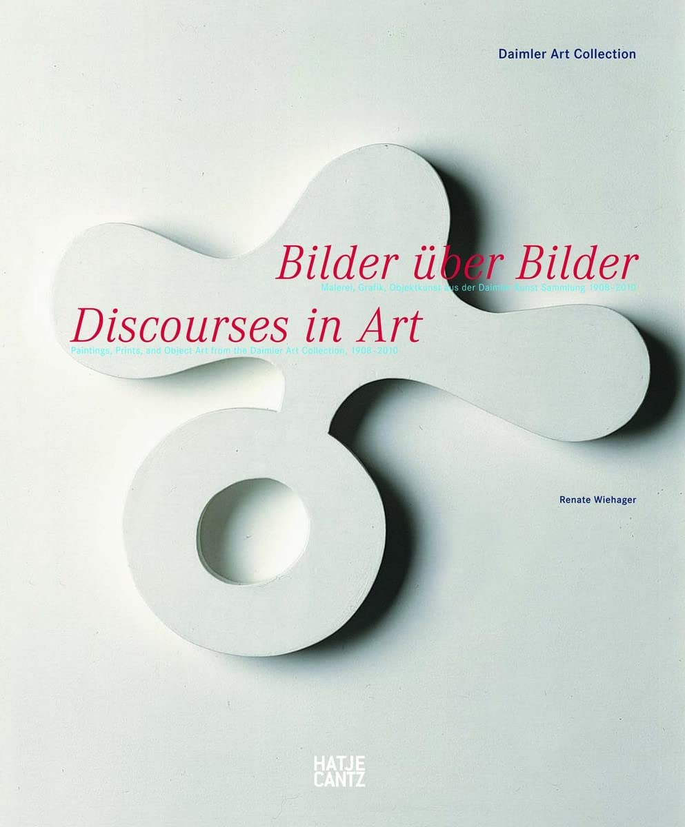 Bilder über Bilder: Malerei, Grafik, Objektkunst aus der Daimler Kunst Sammlung 1908 - 2010: Malerei, Grafik, Objektkunst aus der Daimler Kunst Sammlung 1908 bis 2010. Dtsch.-Engl. Social Sciences