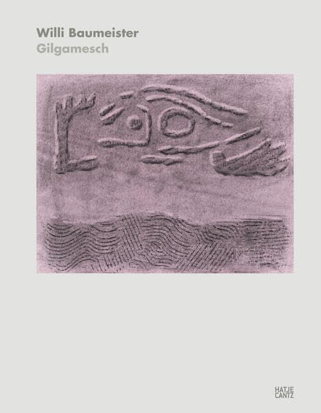 Willi Baumeister Gilgamesch: "Gilgamesch, wohin läufst du? Das Leben, das du suchst, findest du nicht!" Film, Art & Culture