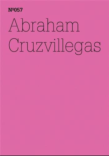 Documenta 13 Vol 57 Abraham Cruzvillegas Essays & Short Stories