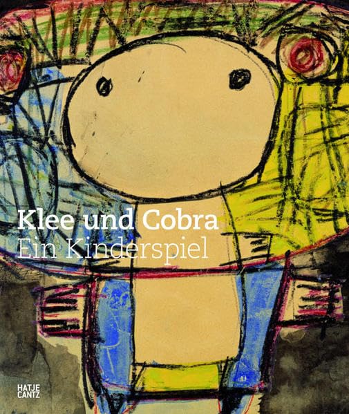 Klee und Cobra: Ein Kinderspiel: Katalog zur Ausstellung im Zentrum Paul Klee, Bern, 2011, Louisiana Museum, Humlebaek, 2011/12 und Cobra Museum of Modern Art 2012 Film, Art & Culture