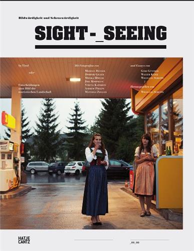 Sight-Seeing Bildwurdigkeit und Sehenswurdigkeit : In Tirol oder Entscheidungen zum Bild der touristi Travel