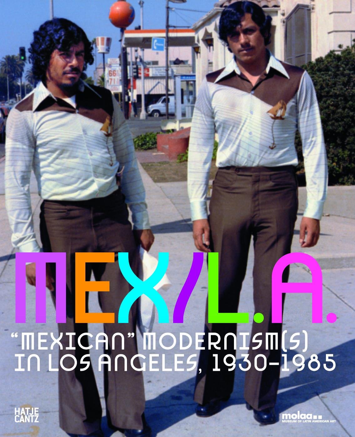 MEX/L.A. : Mexican Modernism(s) in Los Angeles 1930-1985 Social Sciences