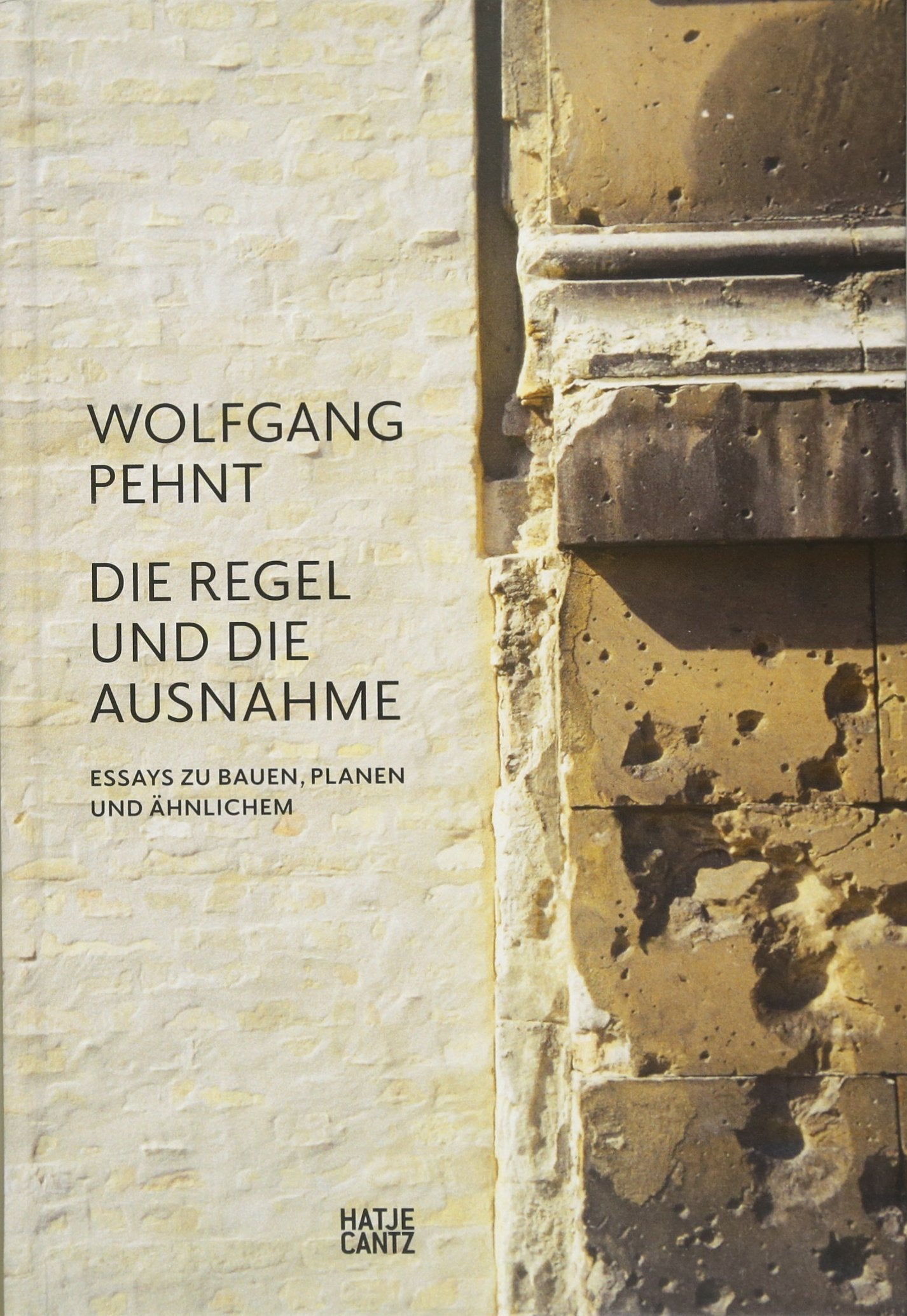 Wolfgang Pehnt: Die Regel und die Ausnahme. Essays zu Bauen, Planen und Ähnlichem Architecture