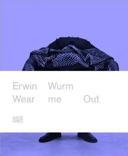 Erwin Wurm Wear Me Out Social Sciences