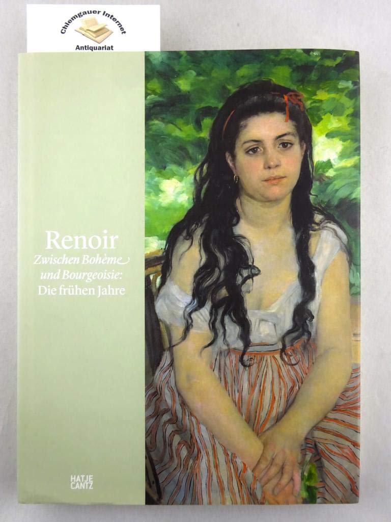 Renoir: Zwischen Bohème und Bourgeoisie: Die frühen Jahre: Katalog zur Ausstellung im Kunstmuseum Basel, 2012 Film, Art & Culture