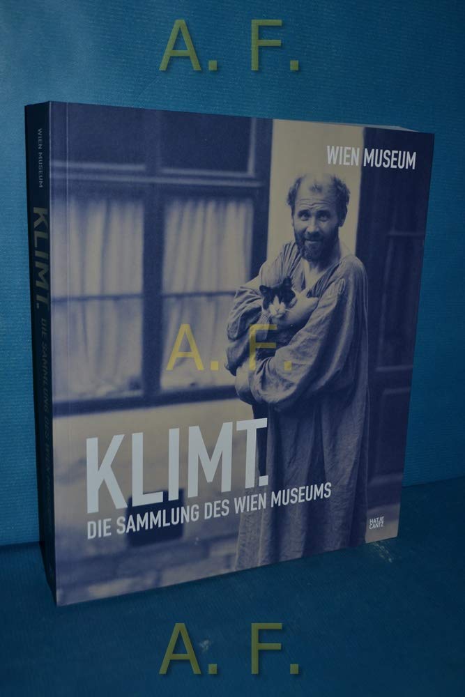 Klimt: Die Sammlung des Wien Museums: Die Sammlung des Wien Museums. Katalog zur Ausstellung im Wien Museum, 2012. Hrsg.: Wien Museum Film, Art & Culture