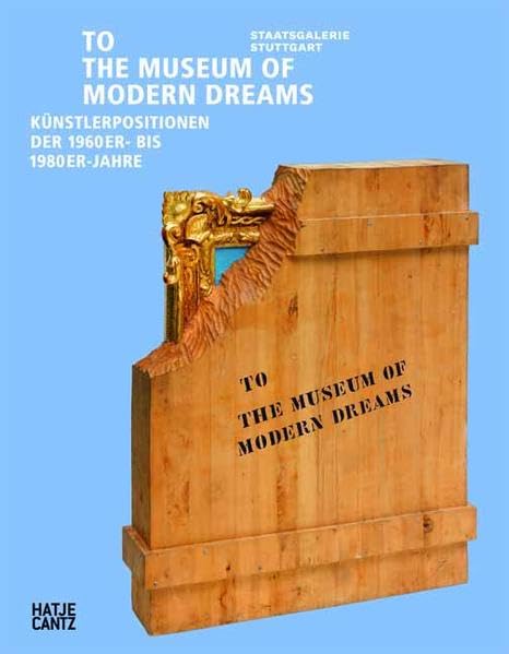 To the Museum of Modern Dreams. Künstlerpositionen der 1960er- bis 1980er-Jahre. Zu Ehren zweier außergewöhnlicher Stiftungen Film, Art & Culture