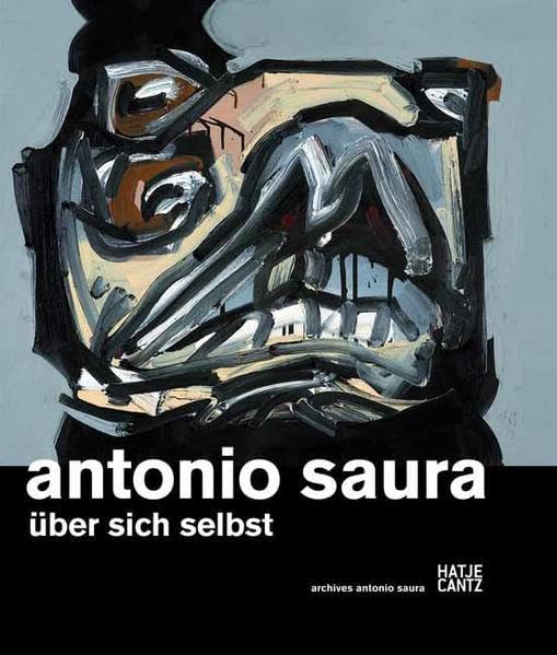 Antonio Saura: Über sich selbst: Über sich selbst. Hrsg.: archives antonio saura Film, Art & Culture
