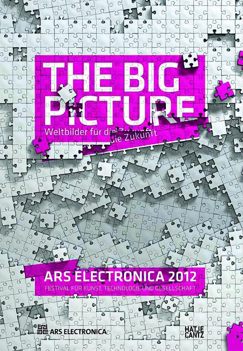 Ars Electronica 2012: The Big Picture. Weltbilder für die Zukunft Film, Art & Culture