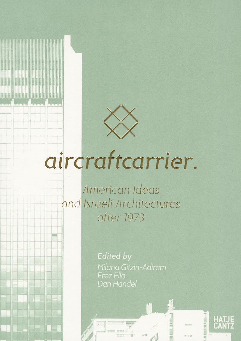 Aircraft Carrier: American Ideas and Israeli Architectures after 1973 Social Sciences