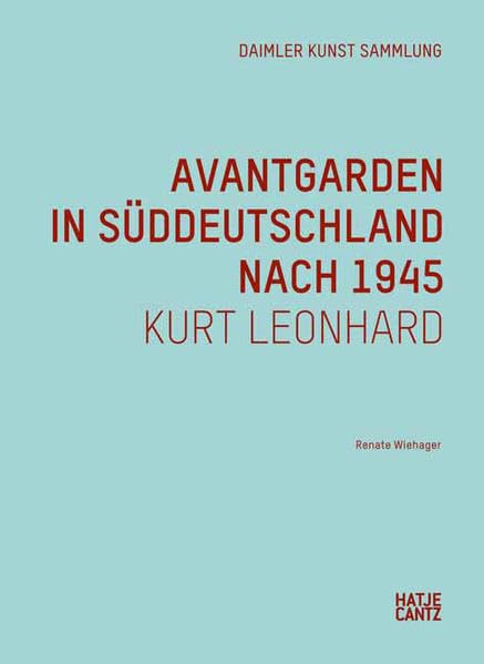 Avantgarden in Süddeutschland nach 1945. Kurt Leonhard: Classical: Modern Tl.3. Daimler Kunst Sammlung Film, Art & Culture