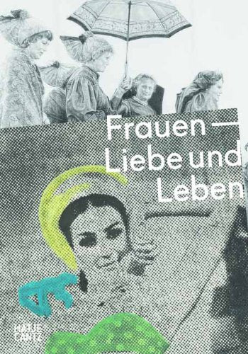 Frauen - Liebe und Leben: Zur Ausstellung im LehmbruckMuseum Duisburg, 2013. Sammlung Klöcker Film, Art & Culture