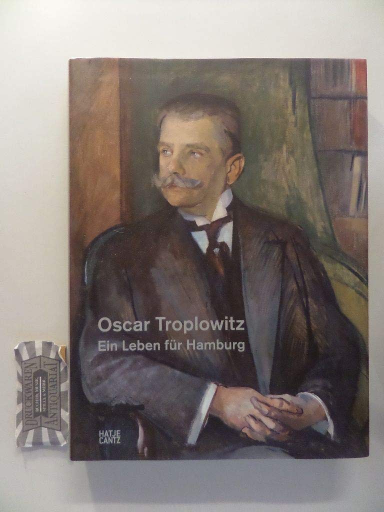 Oscar Troplowitz. Ein Leben für Hamburg: Katalog zur Ausstellung in der Hamburger Kunsthalle, 2013. Hrsg.: Martha Pulvermacher Stiftung Film, Art & Culture